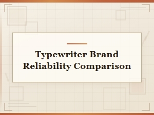 Most Reliable Typewriter Brands Compared for Lasting Performance