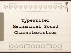 Typewriter Mechanical Sound Characteristics Compared Across Brands