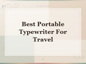 Best Portable Typewriter for Travel