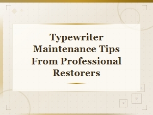 Expert Typewriter Maintenance Tips From Professional Restorers